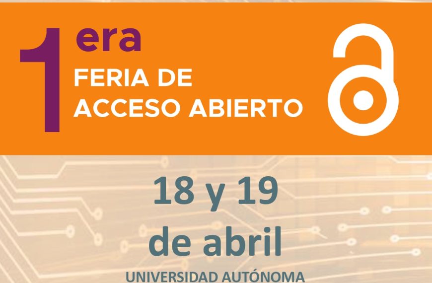 ¡La 1era Feria del Acceso Abierto está aquí! Un evento dedicado al acceso gratuito de la información y al uso sin restricciones de los recursos digitales.